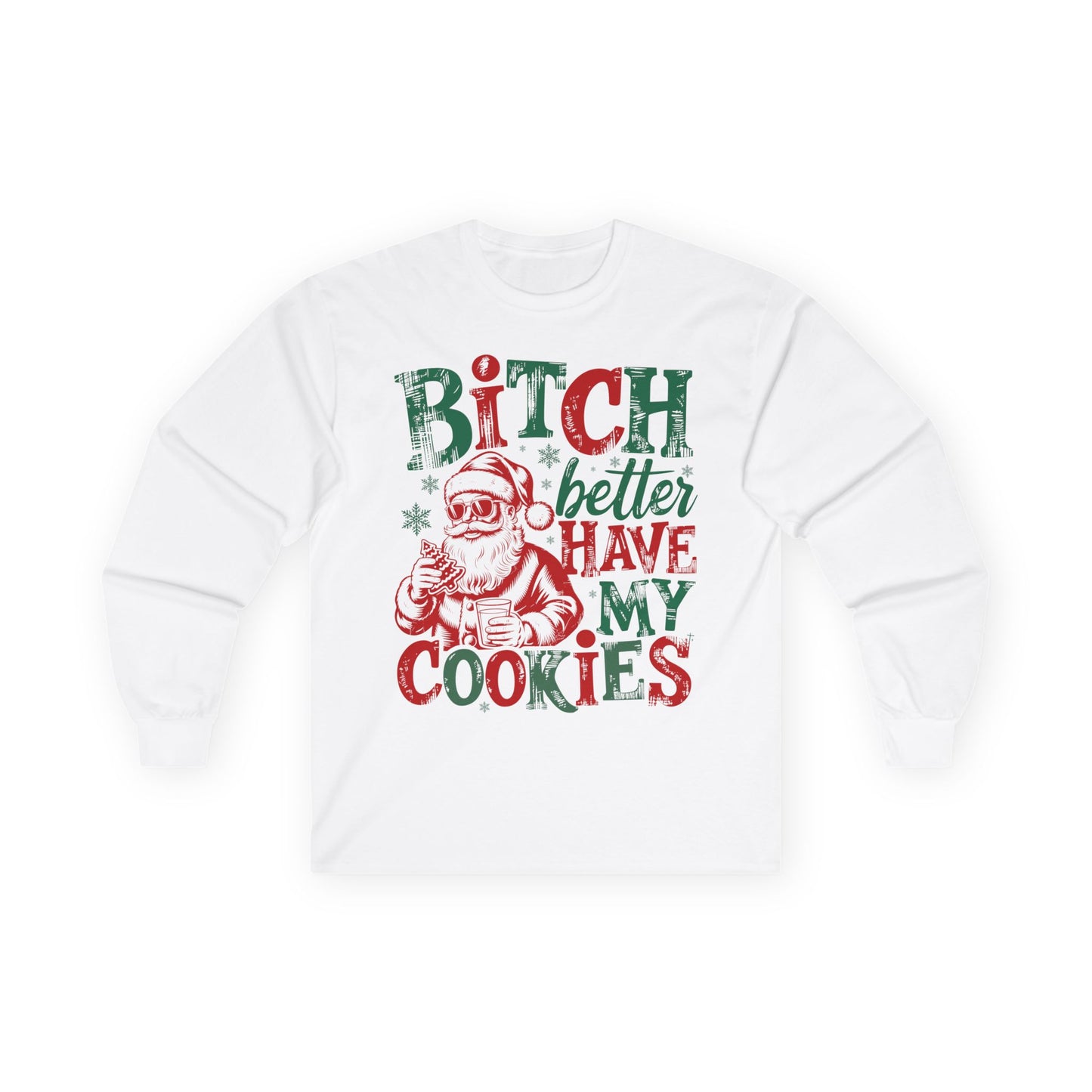 Long Sleeve Tee - "Bitch Better Have My Cookies"