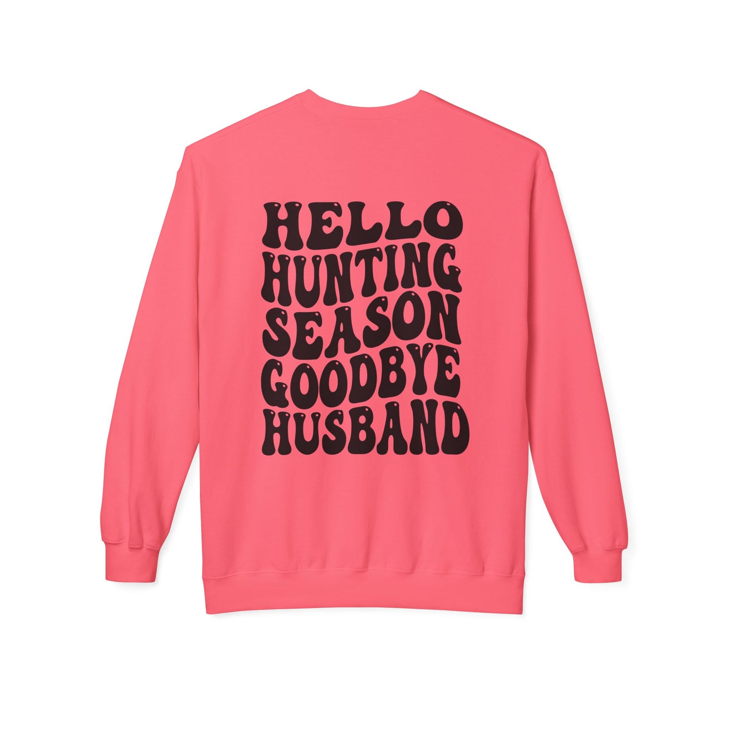 Hunting Season Crewneck Sweatshirt — "Hello Hunting Season Goodbye Husband" Graphic
