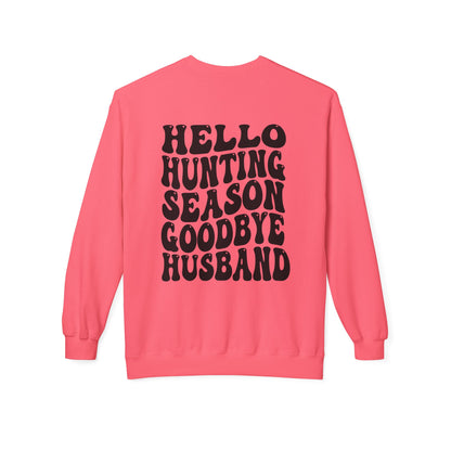 Hunting Season Crewneck Sweatshirt — "Hello Hunting Season Goodbye Husband" Graphic