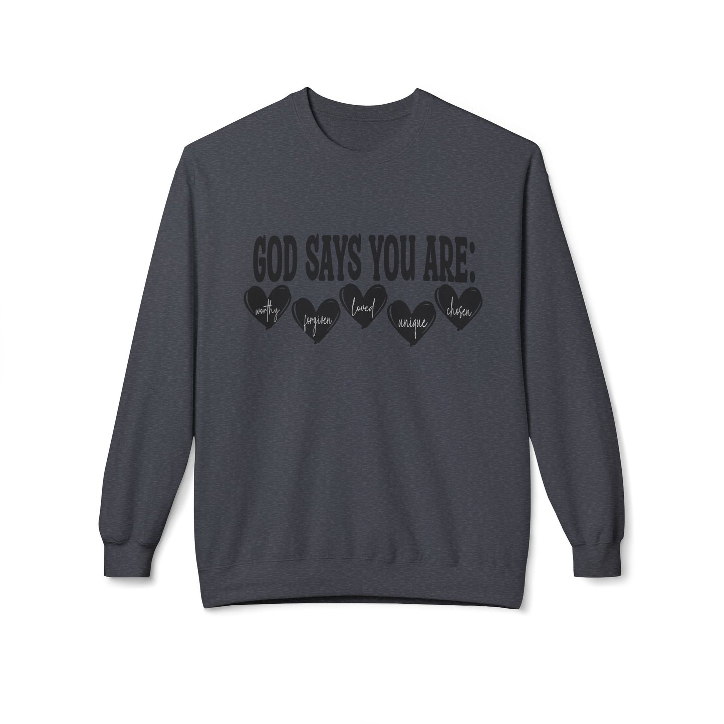 Crewneck Sweatshirt — "God Says You Are" Inspirational Christian Tee with Heart Graphic