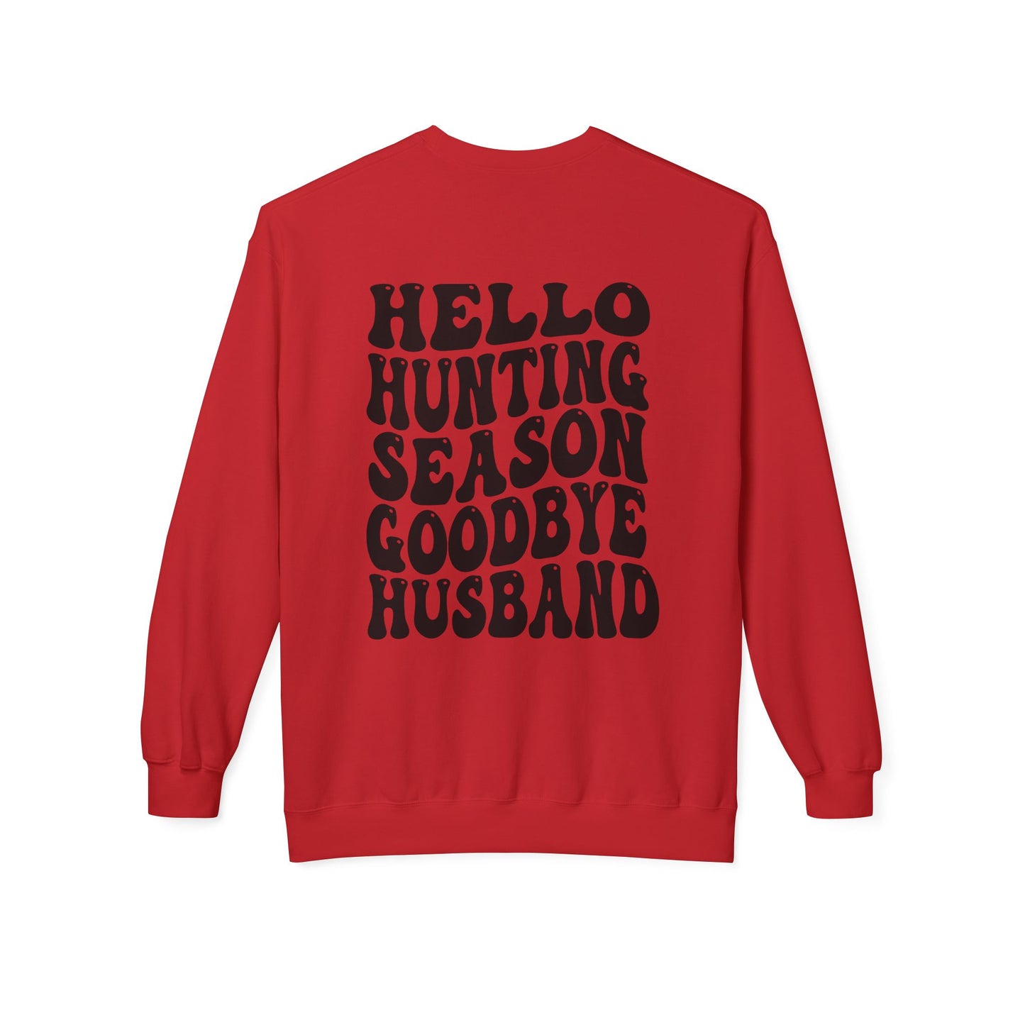 Hunting Season Crewneck Sweatshirt — "Hello Hunting Season Goodbye Husband" Graphic