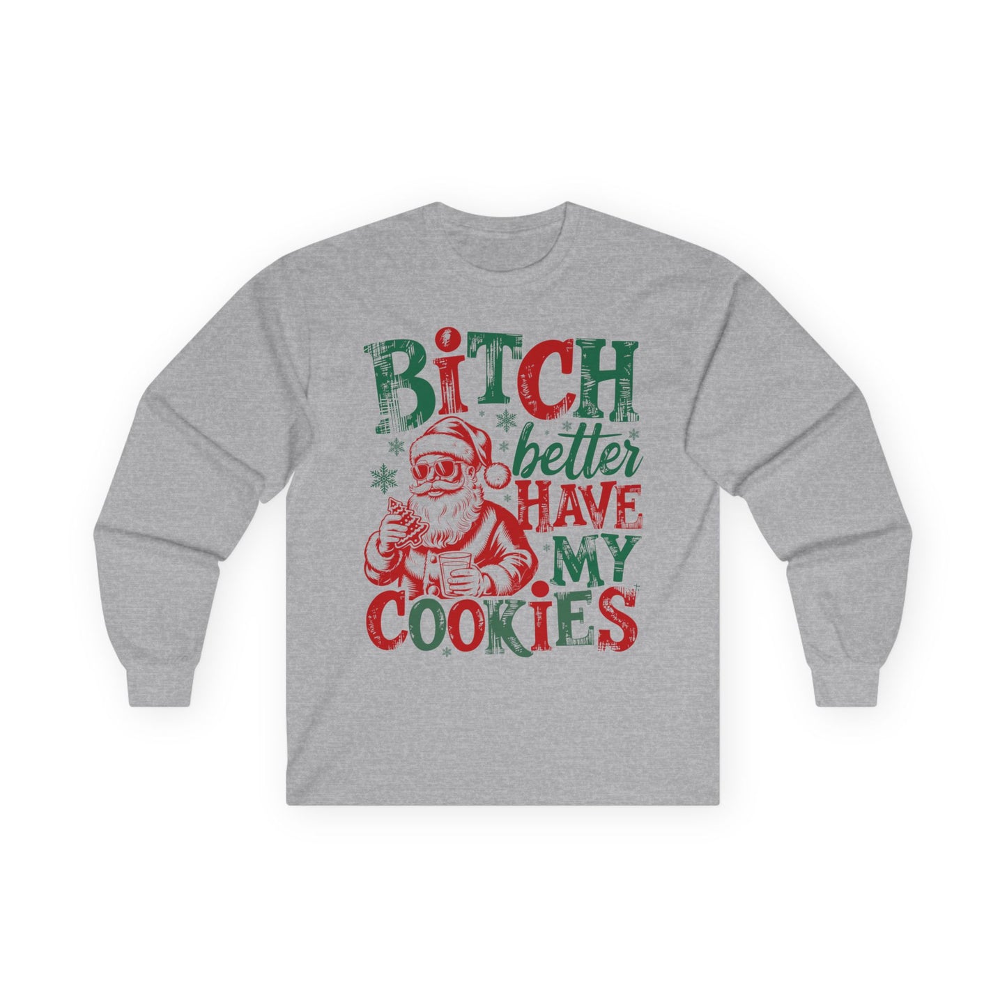 Long Sleeve Tee - "Bitch Better Have My Cookies"