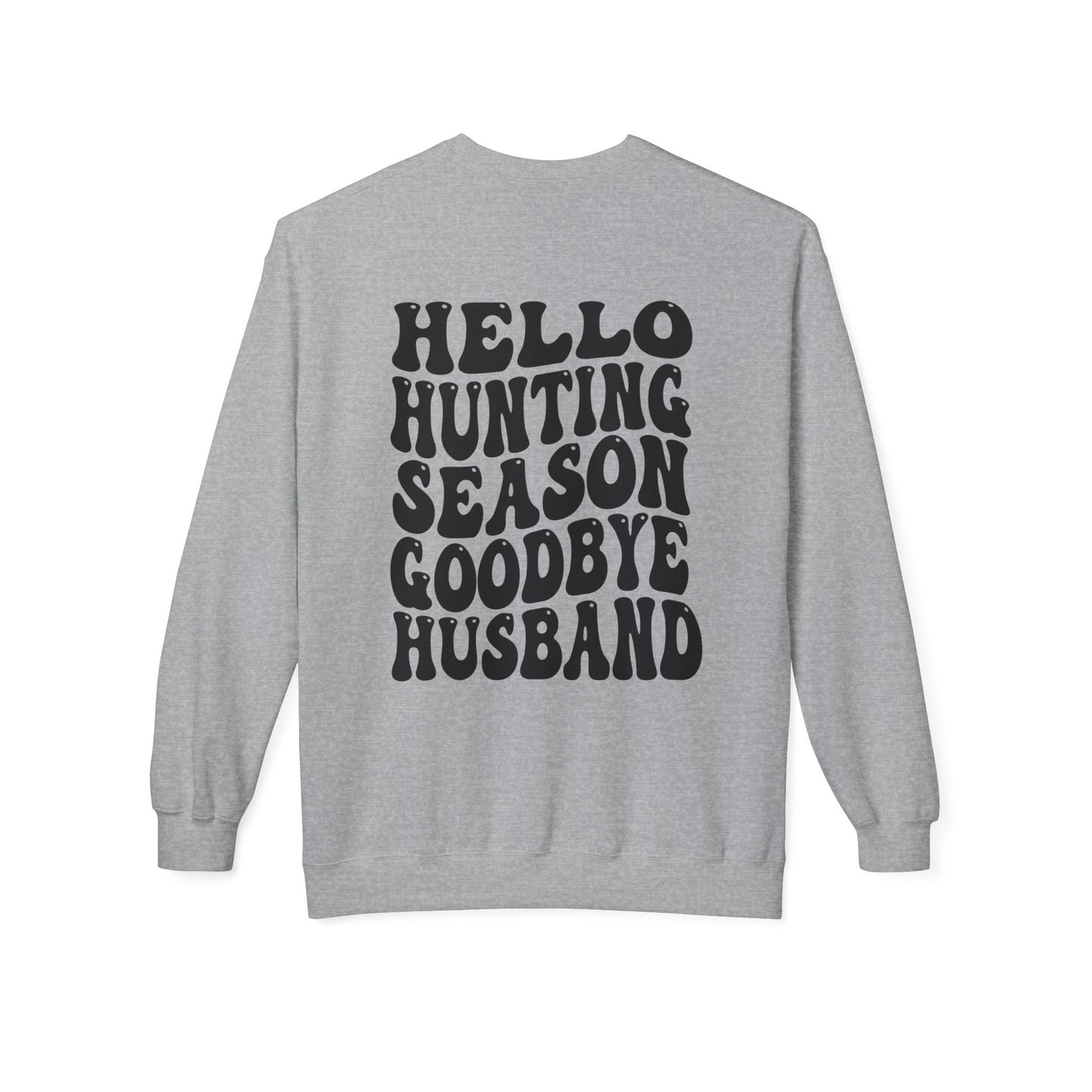 Hunting Season Crewneck Sweatshirt — "Hello Hunting Season Goodbye Husband" Graphic