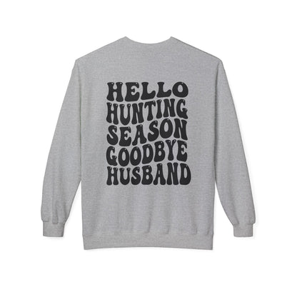 Hunting Season Crewneck Sweatshirt — "Hello Hunting Season Goodbye Husband" Graphic