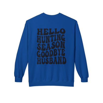 Hunting Season Crewneck Sweatshirt — "Hello Hunting Season Goodbye Husband" Graphic