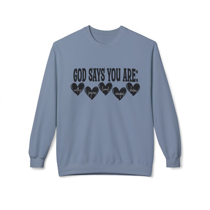 Crewneck Sweatshirt — "God Says You Are" Inspirational Christian Tee with Heart Graphic