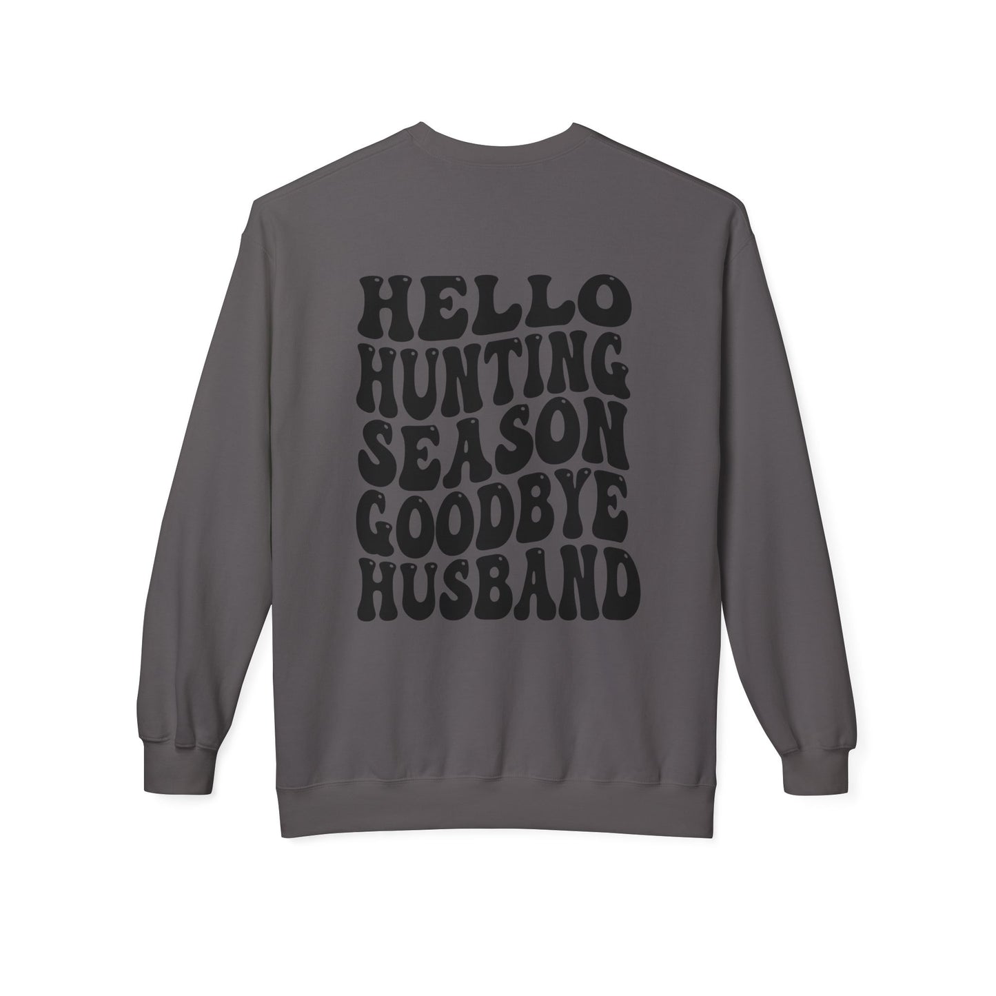Hunting Season Crewneck Sweatshirt — "Hello Hunting Season Goodbye Husband" Graphic