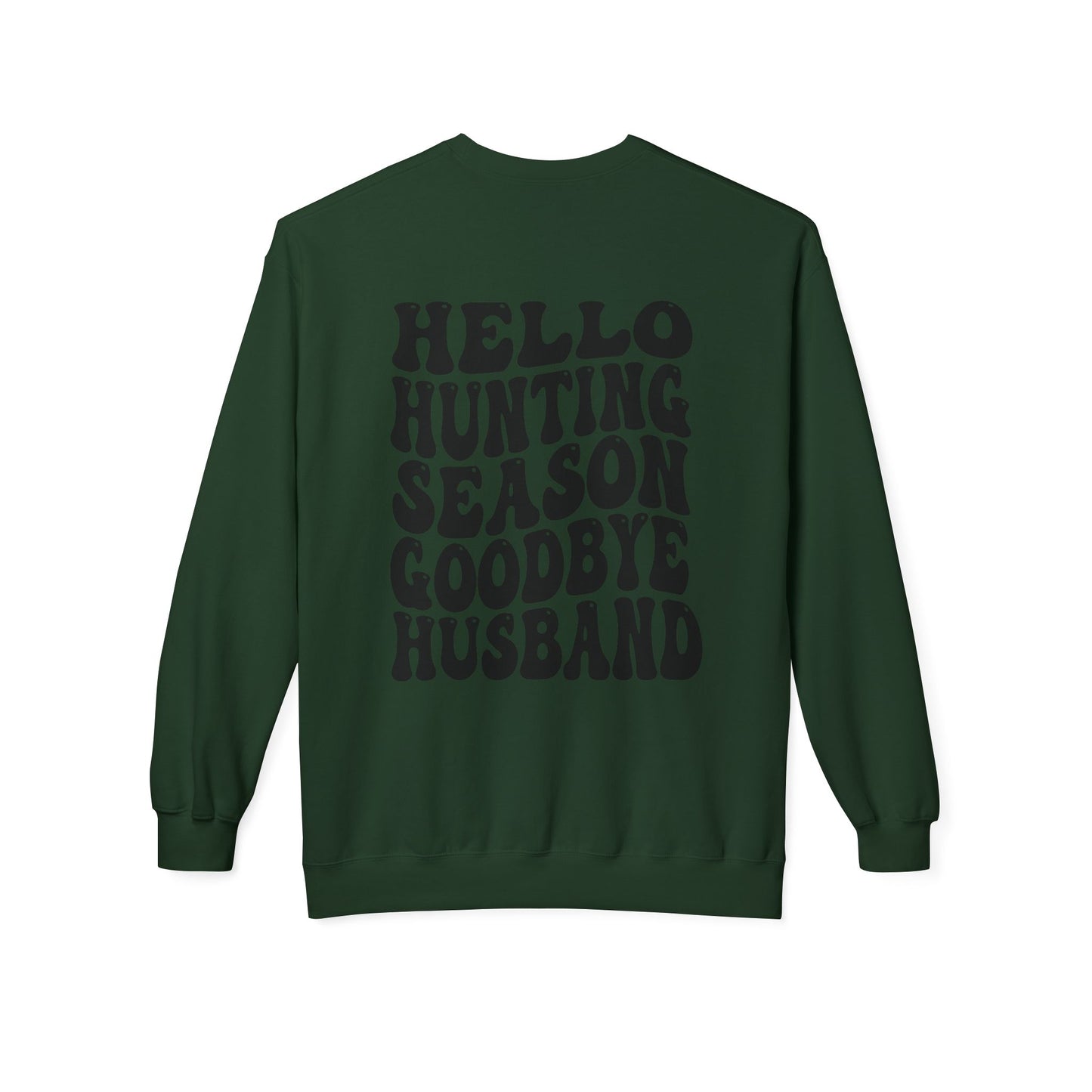 Hunting Season Crewneck Sweatshirt — "Hello Hunting Season Goodbye Husband" Graphic